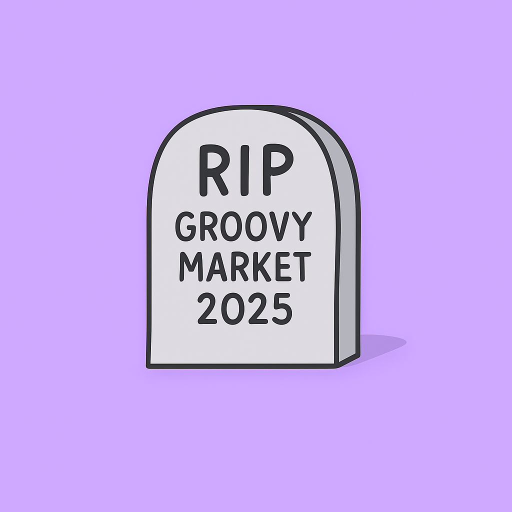 RIP Groovy Market 2025